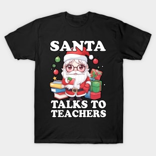 Santa Talks to Teachers - A Whimsical Christmas Delight T-Shirt